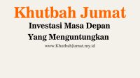 Khutbah Jumat Investasi Masa depan yang menguntungkan